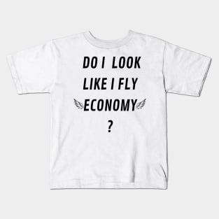 DO I LOOK LIKE I FLY ECONOMY Kids T-Shirt